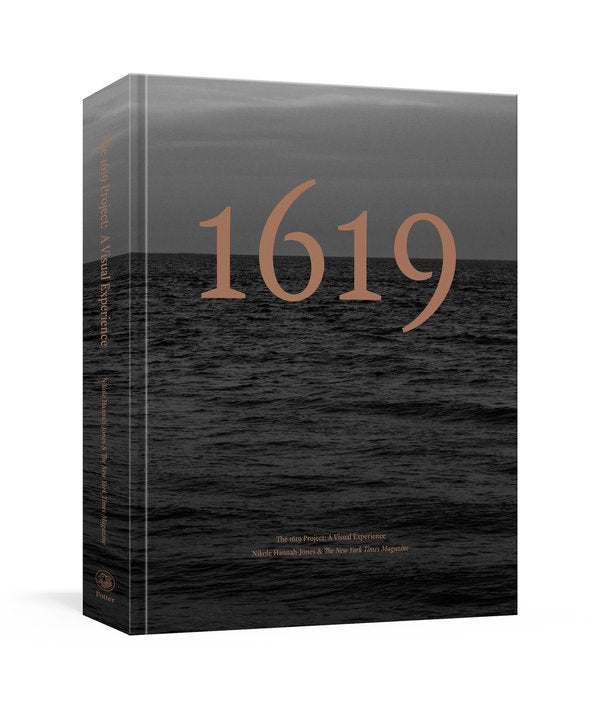 The 1619 Project: A Visual Experience | Nikole Hannah-Jones (Author) + The New York Times Magazine (Author) (Copy)