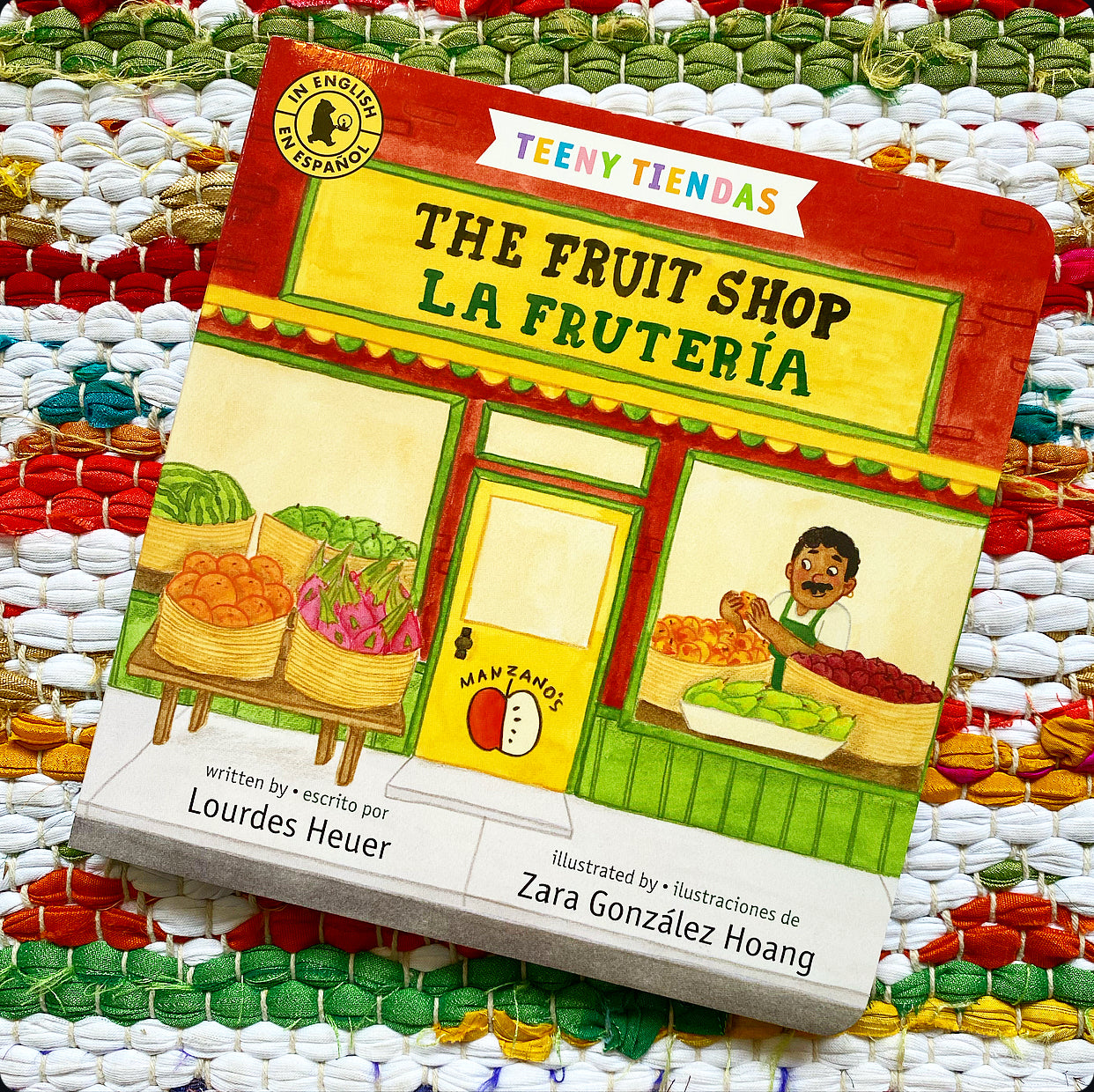 Teeny Tiendas: The Fruit Shop/La Frutería Lourdes Heuer (Author) Zara González Hoang (Illustrator) he