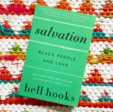 Salvation: Black People and Love (Love Song to the Nation #3) | Bell Hooks