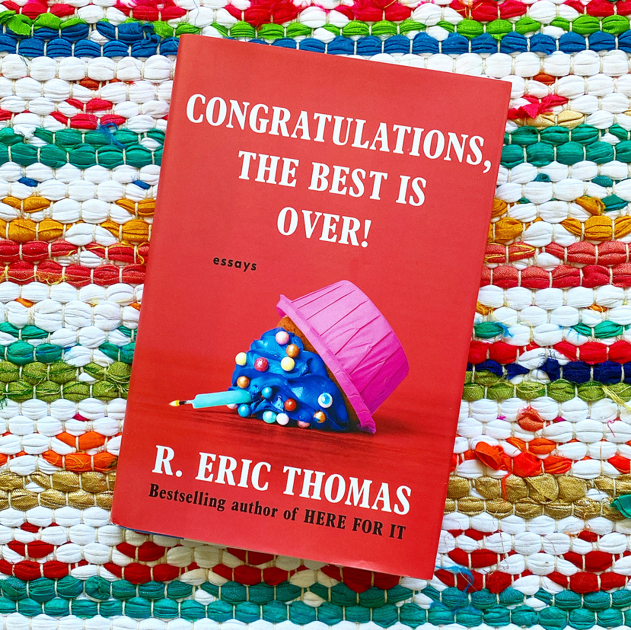 Congratulations, the Best Is Over!: Essays | R. Eric Thomas