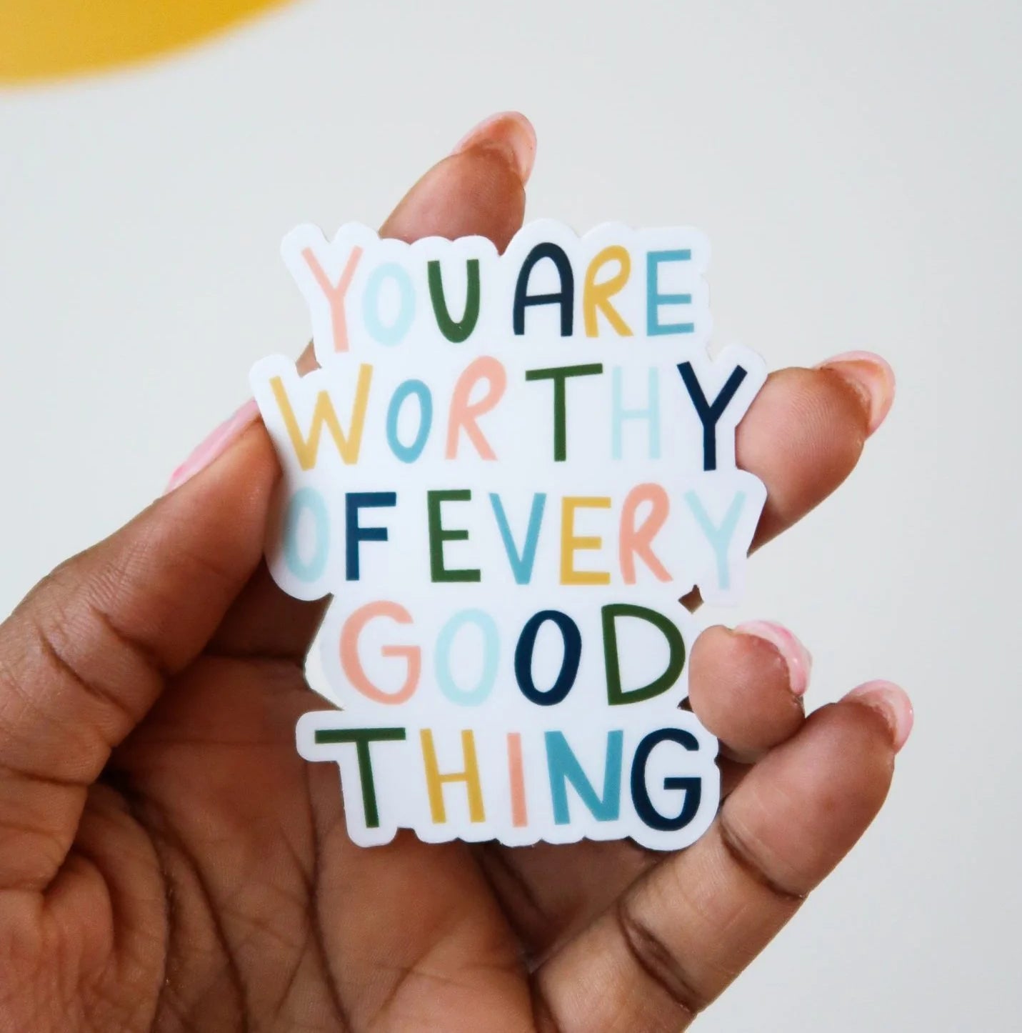 Worthy of Every Good Thing Sticker | Oh Happy Dani
