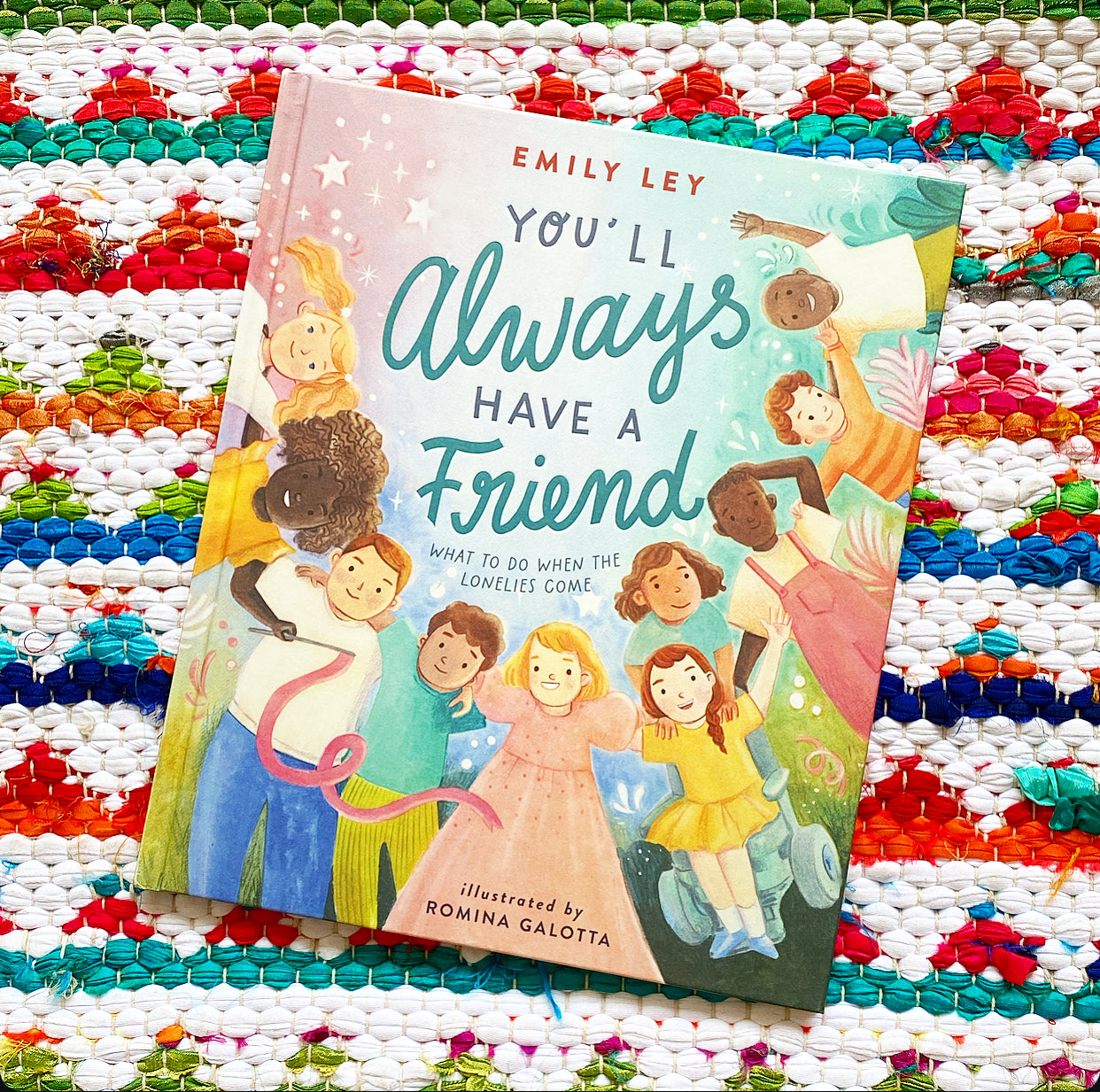 You'll Always Have a Friend: What to Do When the Lonelies Come | Emily Ley (Author) + Romina Galotta (Illustrator)