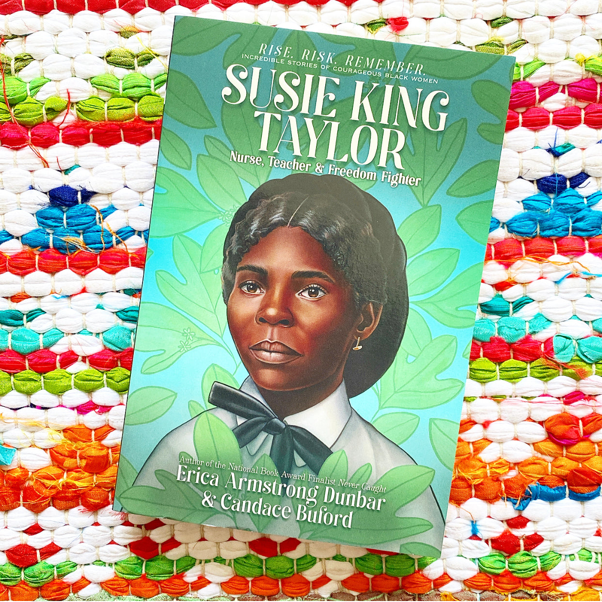 Susie King Taylor: Nurse, Teacher & Freedom Fighter | Erica Armstrong Dunbar, Buford