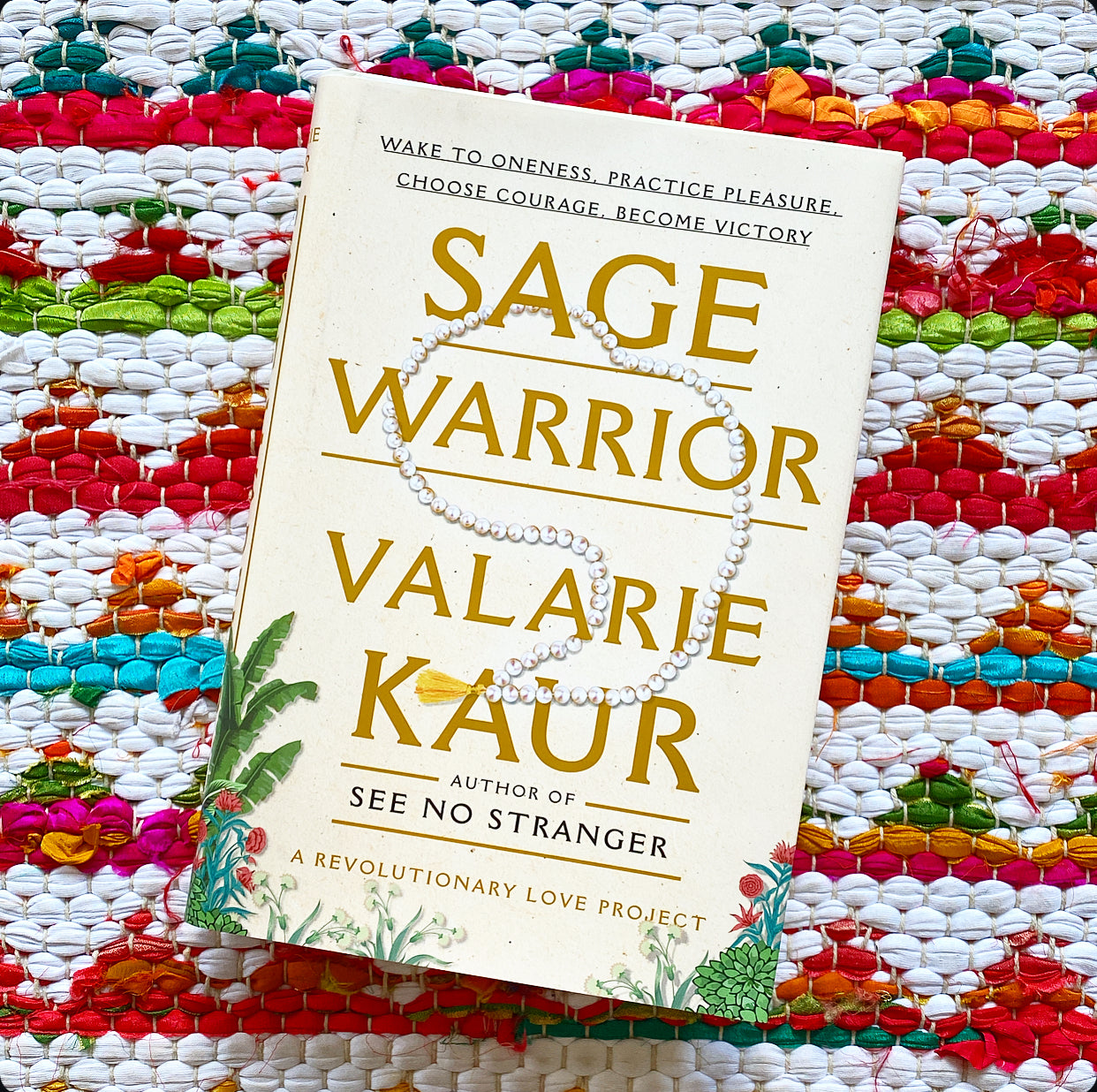 Sage Warrior: Wake to Oneness, Practice Pleasure, Choose Courage, Become Victory | Valarie Kaur (Author) + Keerat Kaur (Illustrator)