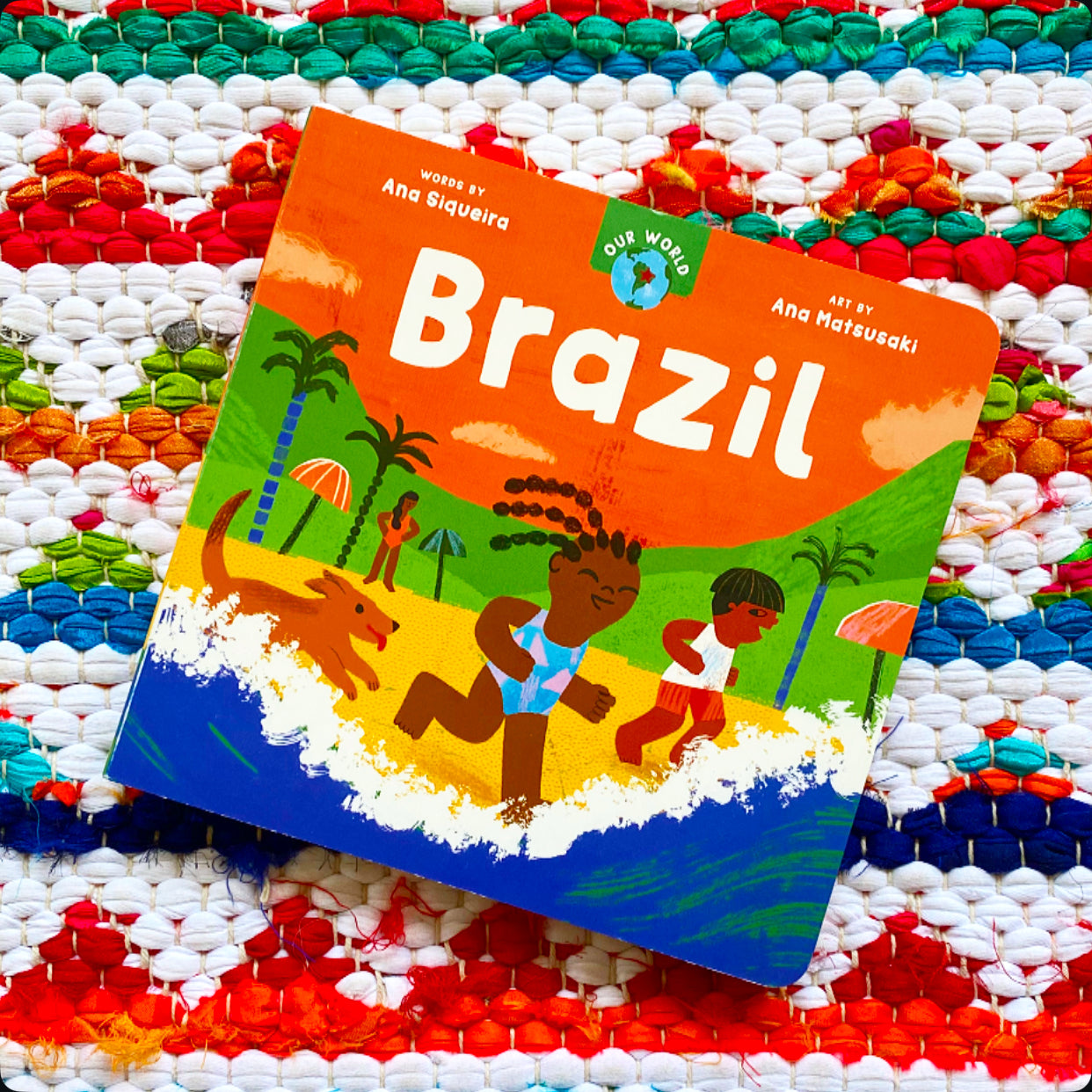 Our World: Brazil | Ana Siqueira (Author) Ana Matsusaki (Illustrator)
