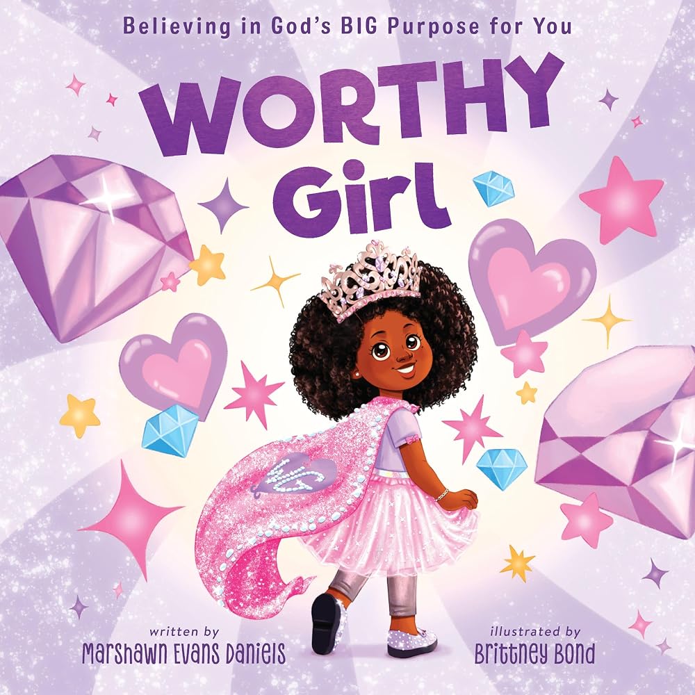 Worthy Girl: Believing in God's BIG Purpose for You cover image