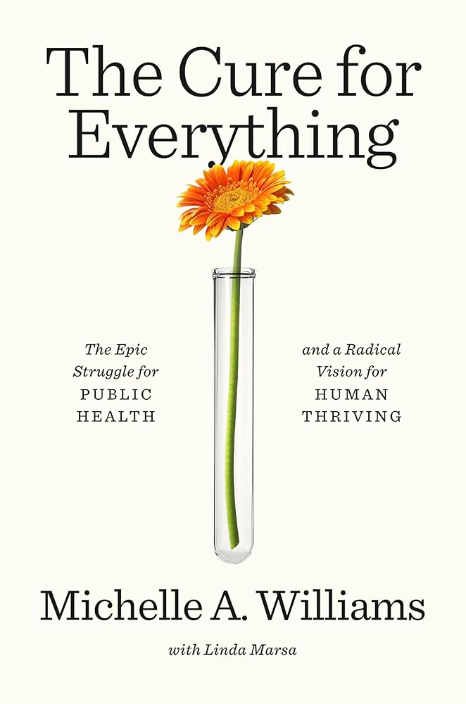 The Cure for Everything: The Epic Struggle for Public Health and a Radical Vision for Human Thriving cover image