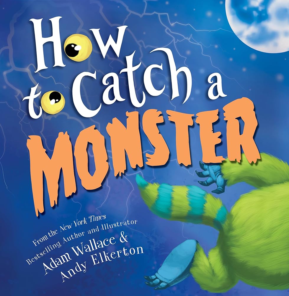 How to Catch a Monster: A Halloween Picture Book for Kids About Conquering Fears! cover image