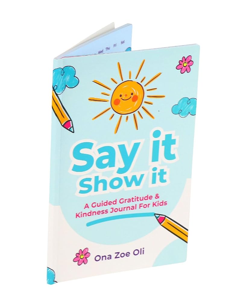 Say it Show it: Gratitude & Kindness Journal for Kids cover image