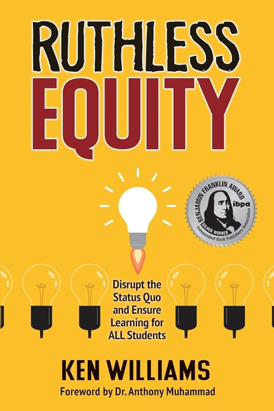 Ruthless Equity: Disrupt the Status Quo and Ensure Learning for ALL Students cover image
