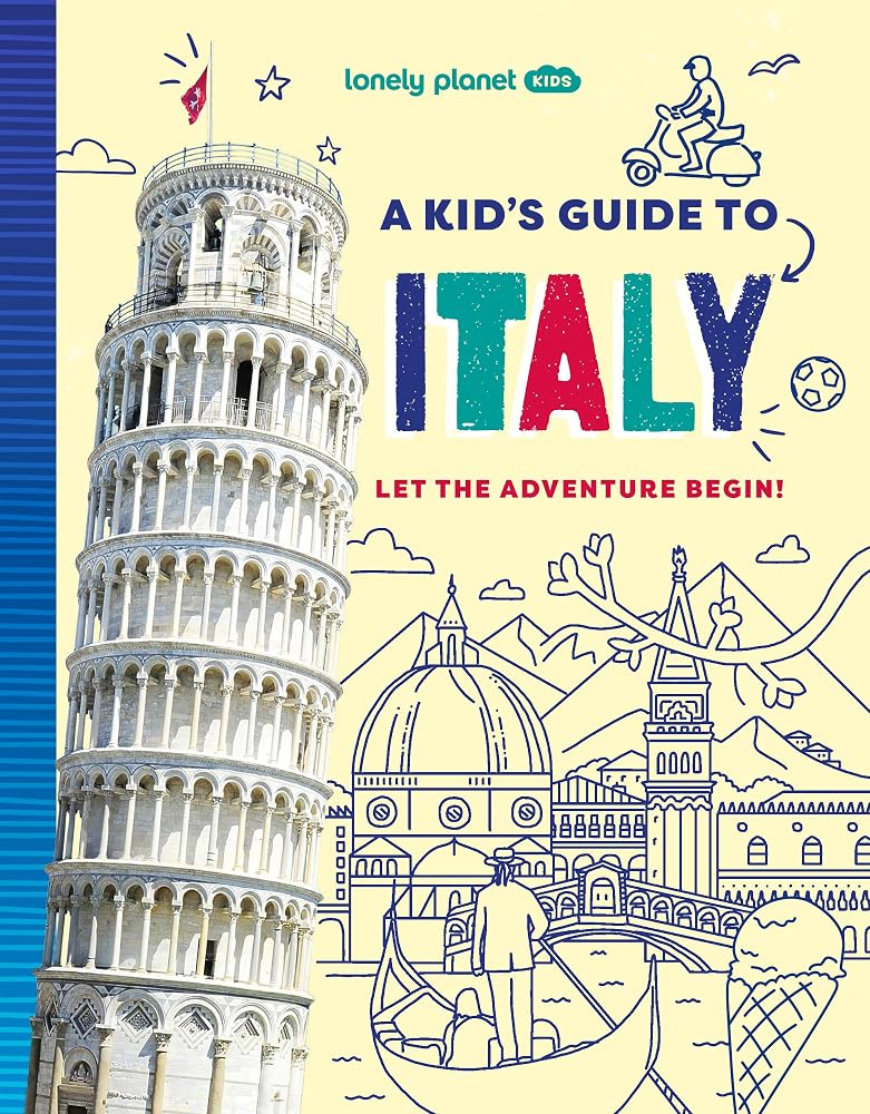 Lonely Planet Kids A Kid's Guide to Italy: Unlock the Magic of Travel | Discover Secret & Surprising Places | Packed with Amazing Facts, Top Spots & Vibrant Photography cover image