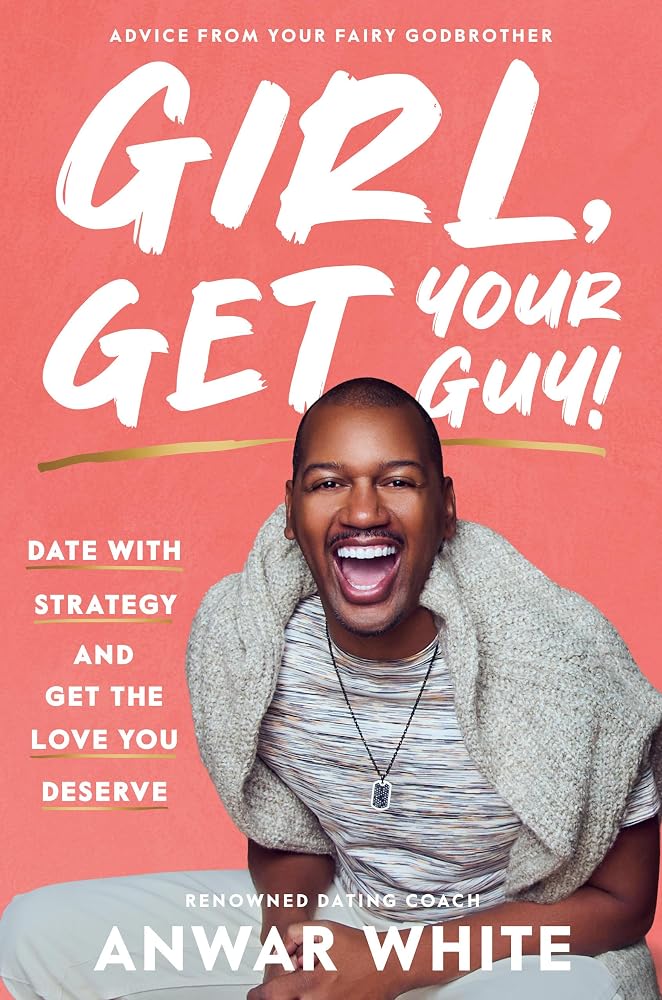 Girl, Get Your Guy!: Date with Strategy and Get the Love You Deserve cover image