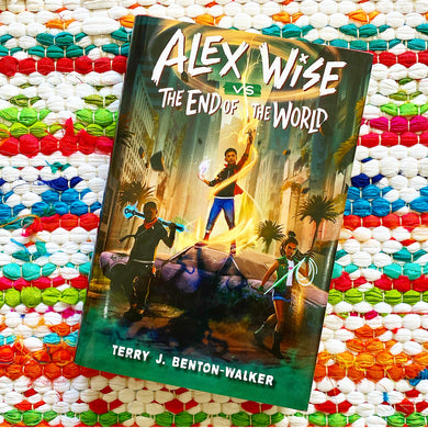Alex Wise vs. the End of the World [SIGNED]| Terry J. Benton-Walker