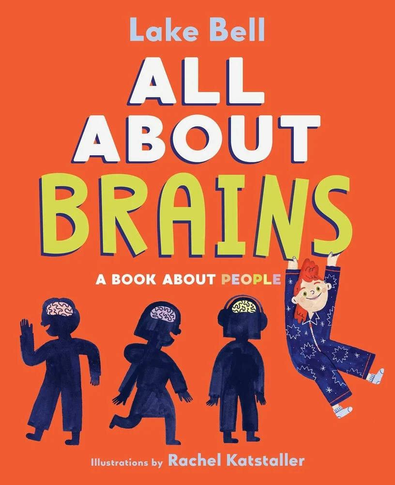 All About Brains A Book About People | Lake Bell (Author) + Rachel Katstaller (Illustrator)