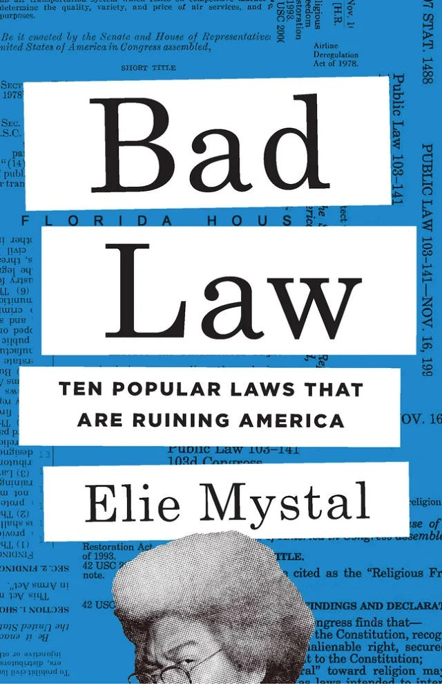 Bad Law: Ten Popular Laws That Are Ruining America | Elie Mystal