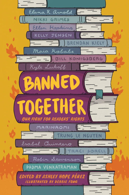 Banned Together Our Fight for Readers' Rights Ashley Hope Pérez  (Editor) + Debbie Fong (Illustrator) + Trung Lê Nguyên  (Contribution by)  et al.