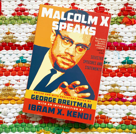 Malcolm X Speaks: Selected Speeches and Statements | Malcolm X, Breitman, Kendi