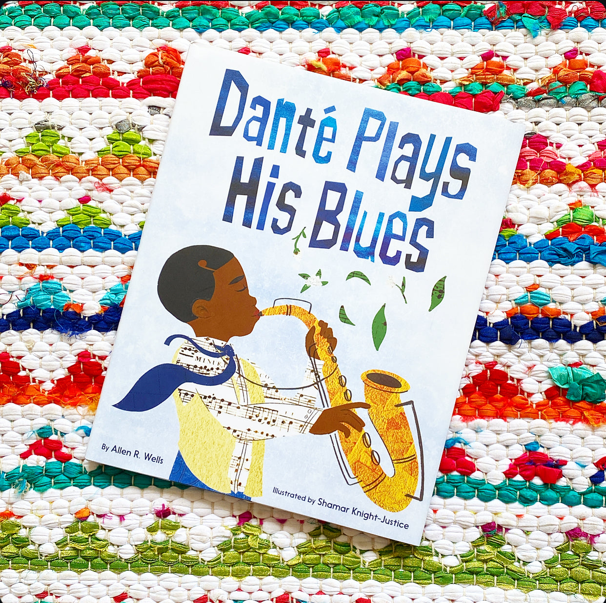 Danté Plays His Blues| Allen R. Wells (Author) Shamar Knight-Justice (Illustrator)