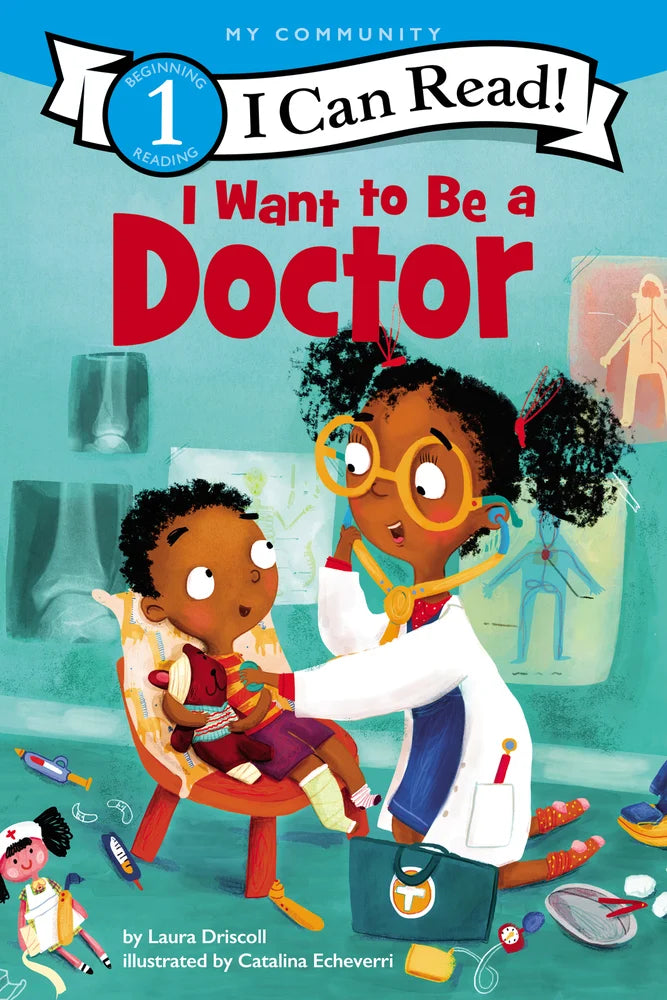 I Want to Be a Doctor: A My Community I Can Read (I Can Read Level 1) | Laura Driscoll (Author) + Catalina Echeverri (Illustrator)