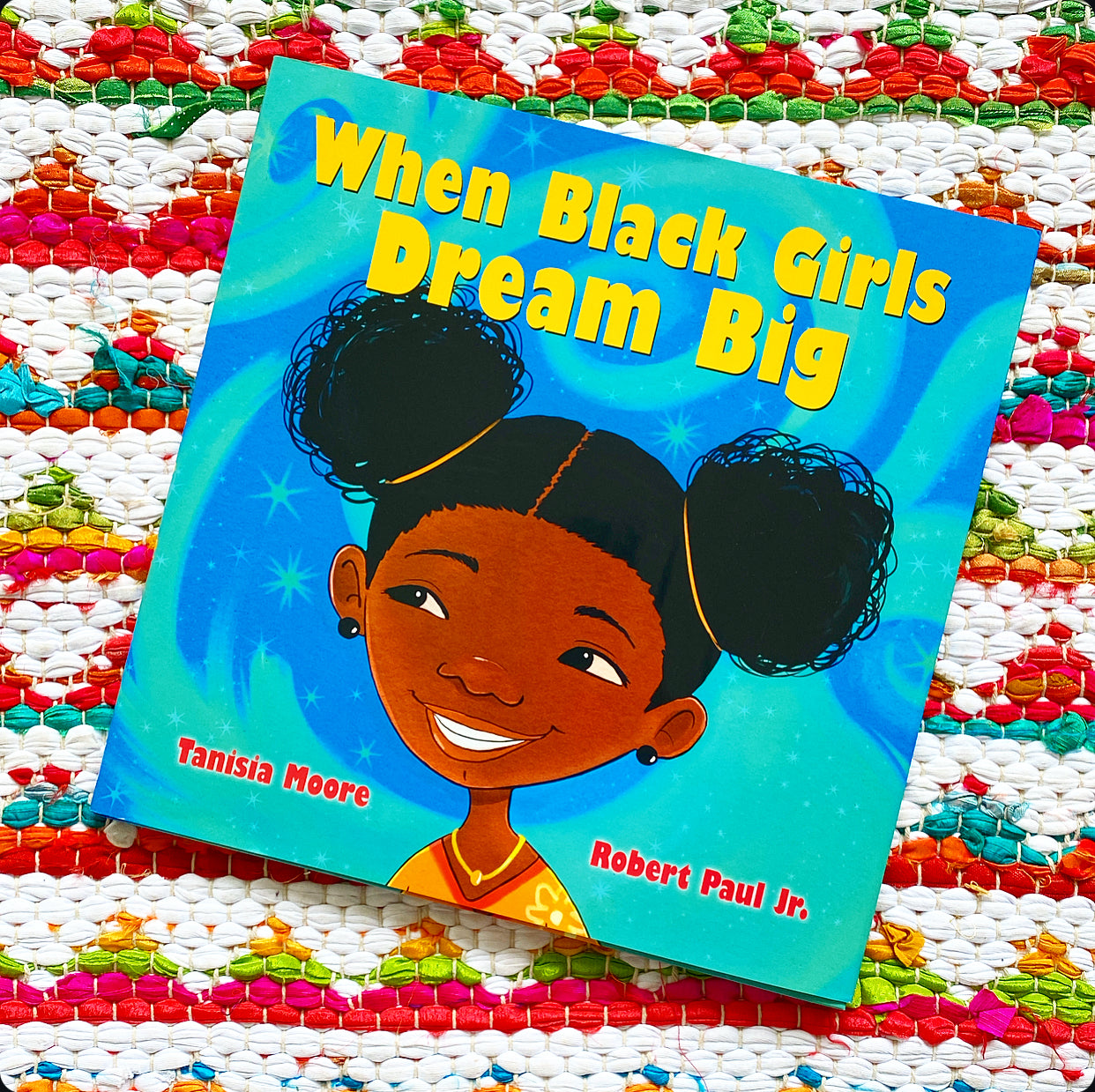 When Black Girls Dream Big | Tanisia Moore (Author) + Robert Paul (Illustrator)
