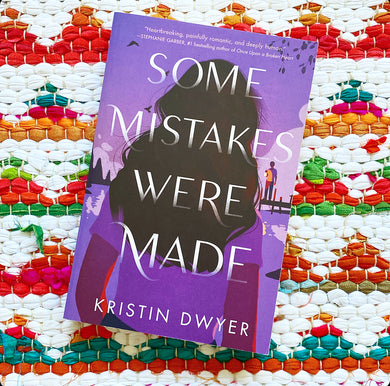 Some Mistakes Were Made | Kristin Dwyer