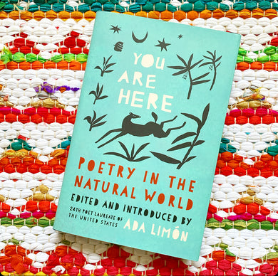 You Are Here: Poetry in the Natural World | Ada Limón
