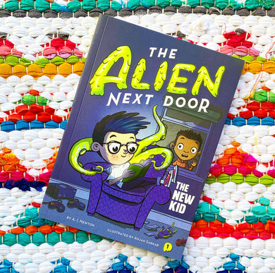The Alien Next Door 1: The New Kid (Alien Next Door #1) | A. I. Newton