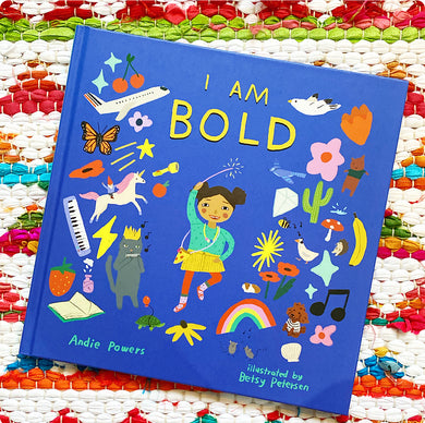 I Am Bold: For Every Kid Who's Told They're Just Too Much | Andie Powers, Petersen