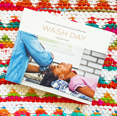 Wash Day: Passing on the Legacy, Rituals, and Love of Natural Hair | Tomesha Faxio