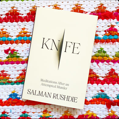 Knife: Meditations After an Attempted Murder | Salman Rushdie