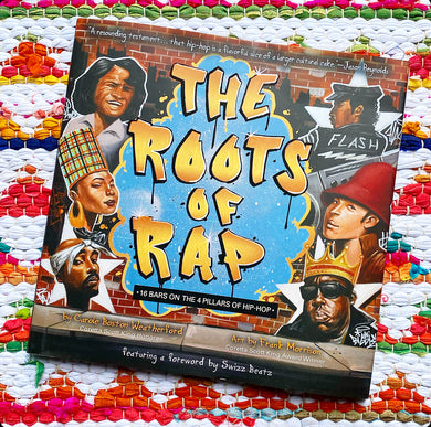 The Roots of Rap: 16 Bars on the 4 Pillars of Hip-Hop | Carole Boston Weatherford
