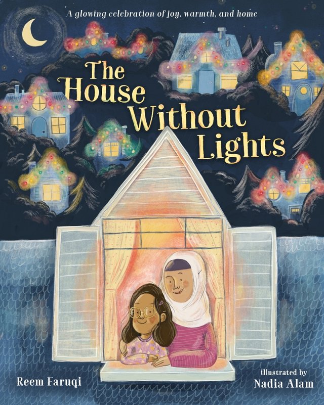 The House Without Lights: A Glowing Celebration of Joy, Warmth, and Home | Reem Faruqi (Author) + Nadia Alam (Illustrator)