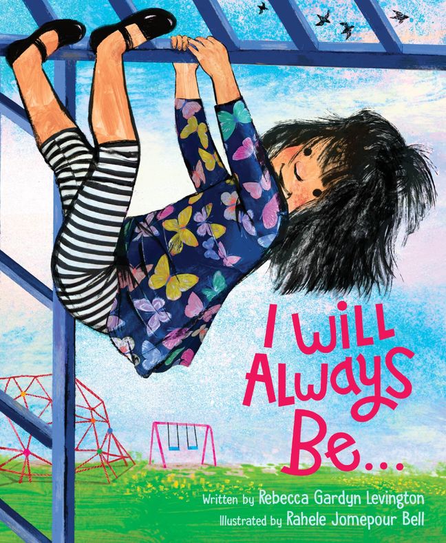 I Will Always Be… | Rebecca Gardyn Levington (Author) + Rahele Jomepour Bell (Illustrator)