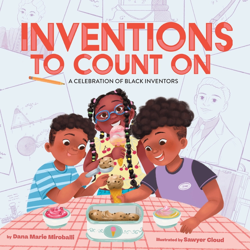 Inventions to Count On: A Celebration of Black Inventors A Picture Book | Dana Marie Miroballi (Author) + Sawyer Cloud (Illustrator)