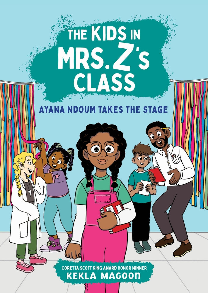 The Kids in Mrs. Z's Class: Ayana Ndoum Takes the Stage (The Kids in Mrs. Z's Class #6) | Kekla Magoon (Author) + Kat Fajardo (Illustrator) + Kate Messner (Introduction by)