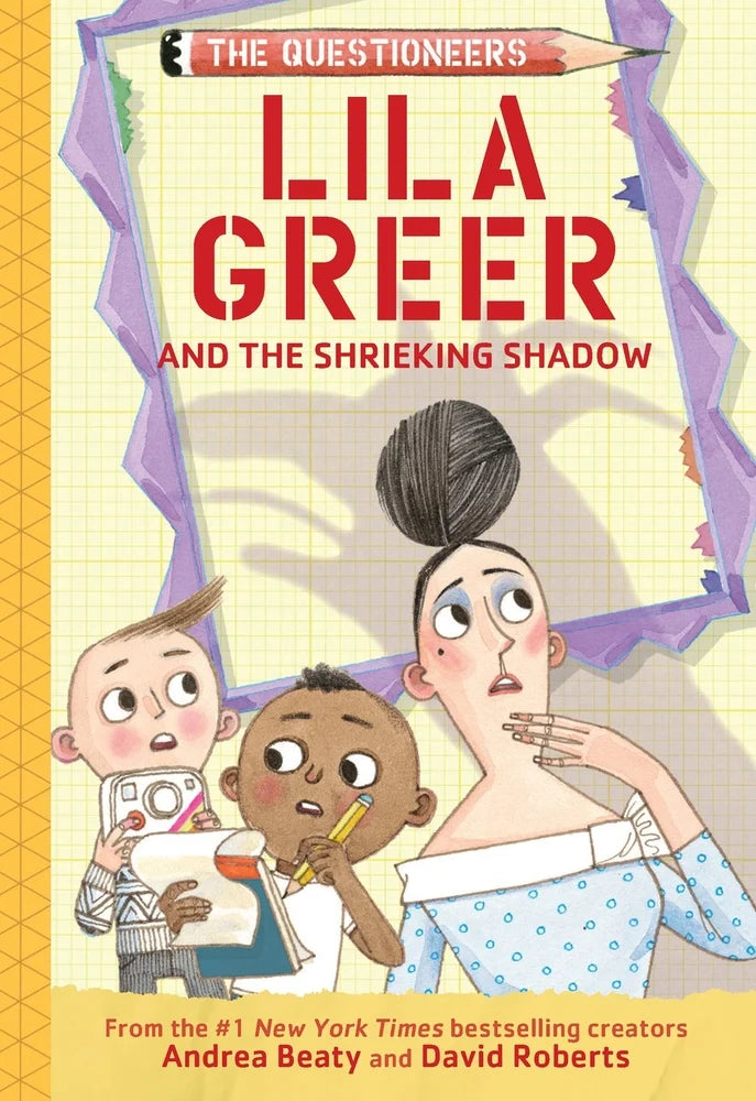 Lila Greer and the Shrieking Shadow The Questioneers Book #7 | Andrea Beaty (Author) + David Roberts (Illustrator)