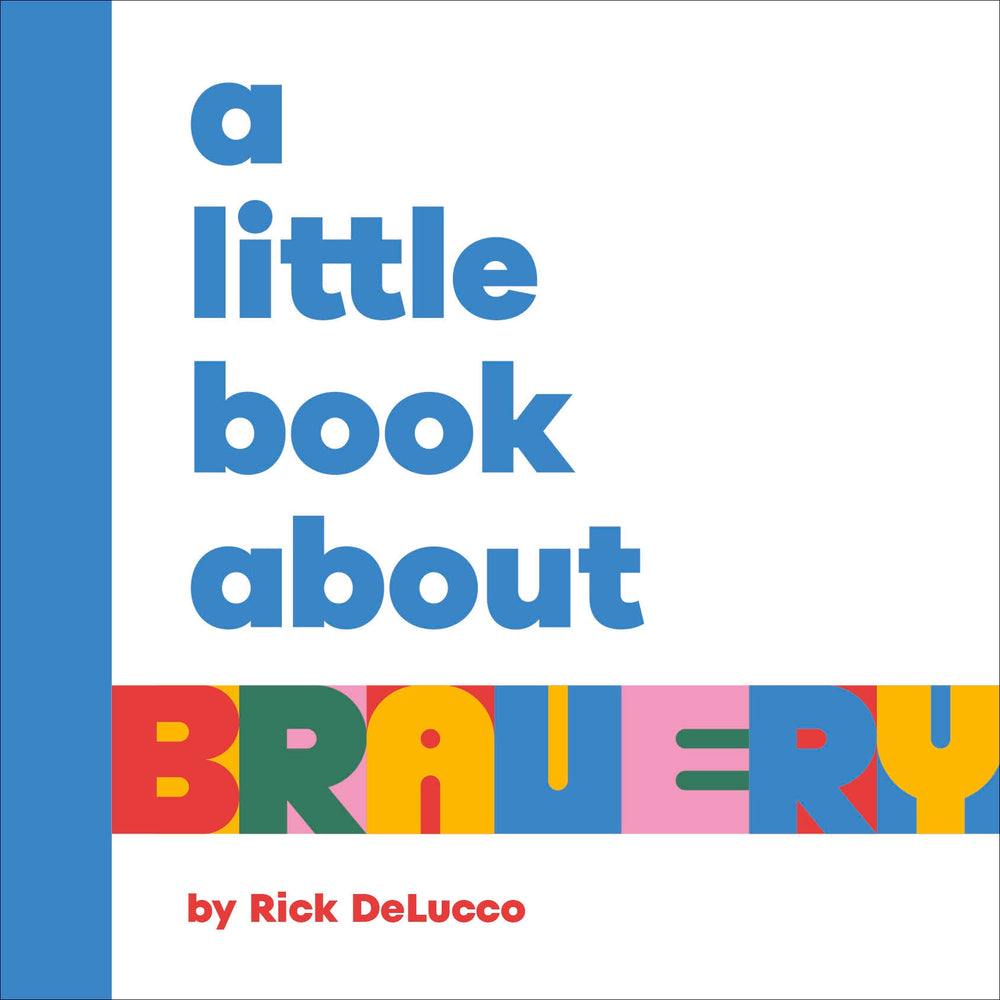 A Little Book About Bravery | Rick Delucco (Author)