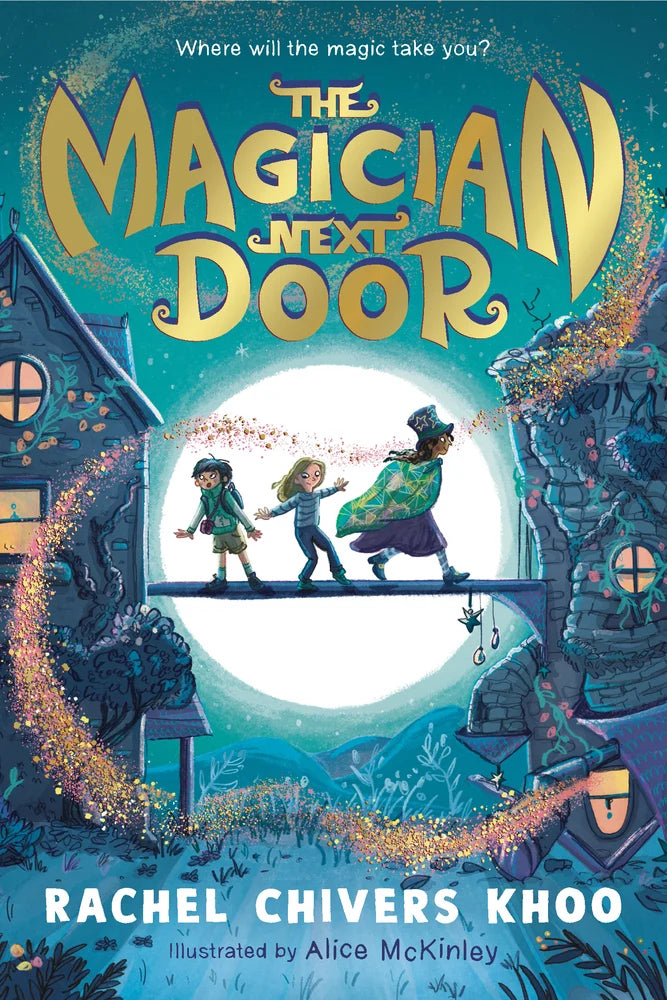 The Magician Next Door | Rachel Chivers Khoo (Author) + Alice McKinley (Illustrator)