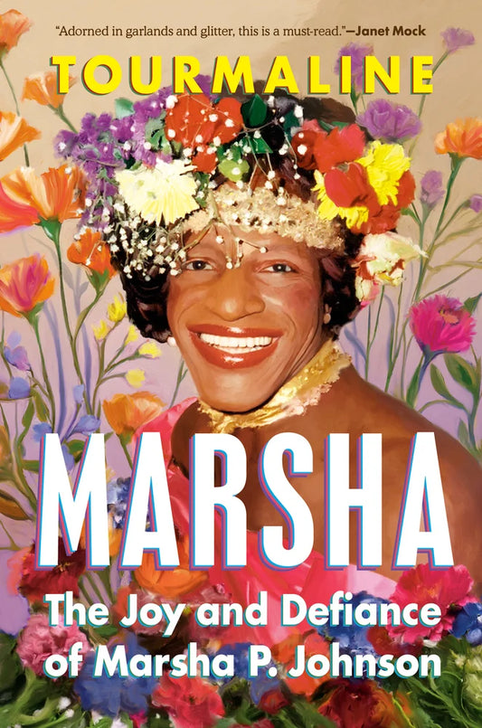Marsha The Joy and Defiance of Marsha P. Johnson | Tourmaline (Author)