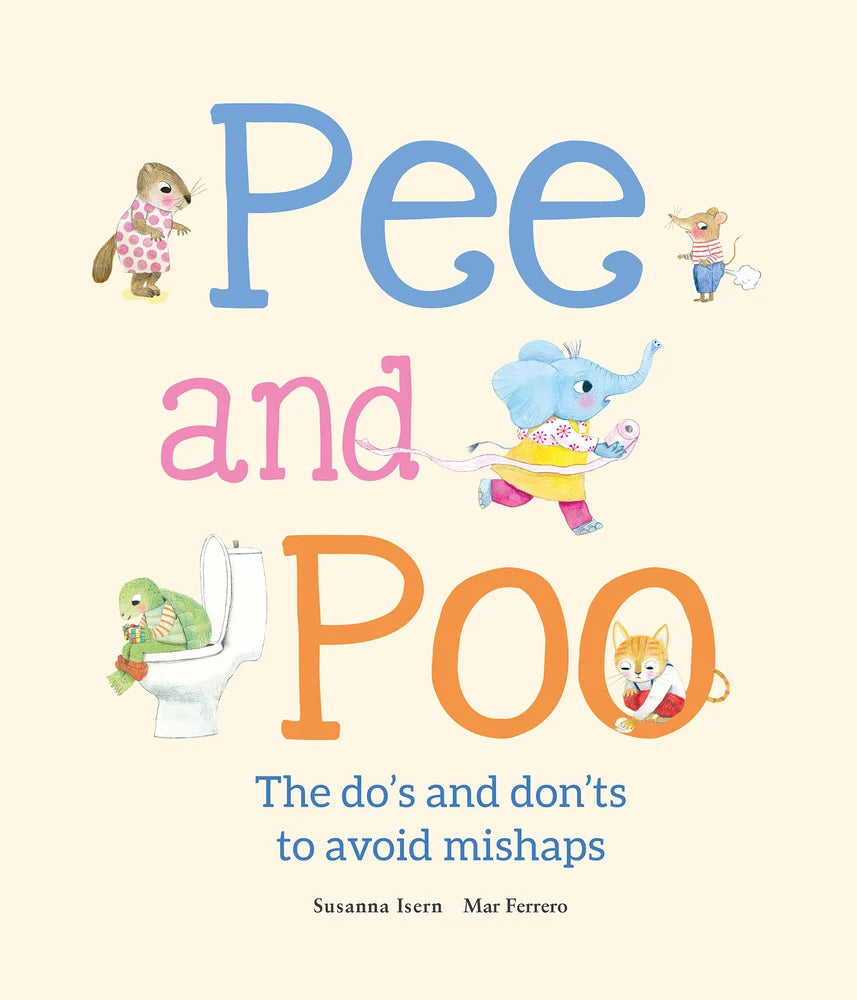Pee and Poo. the Do's and Don'ts to Avoid Mishaps | Susanna Isern (Author) + Mar Ferrero (Illustrator)