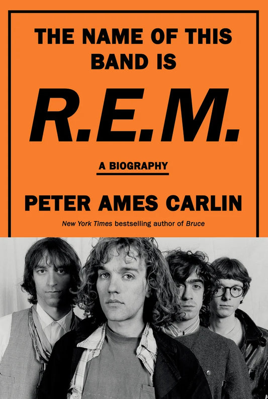 The Name of This Band Is R.E.M. A Biography | Peter Ames Carlin (Author)