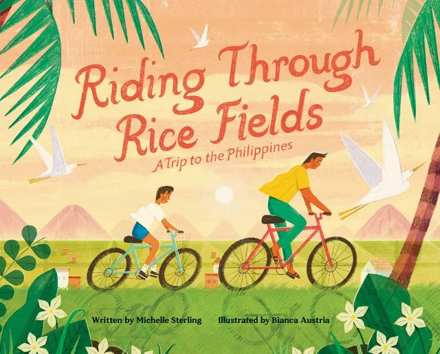 Riding Through Rice Fields A Trip to the Philippines | Michelle Sterling (Author) + Bianca Austria (Illustrator)