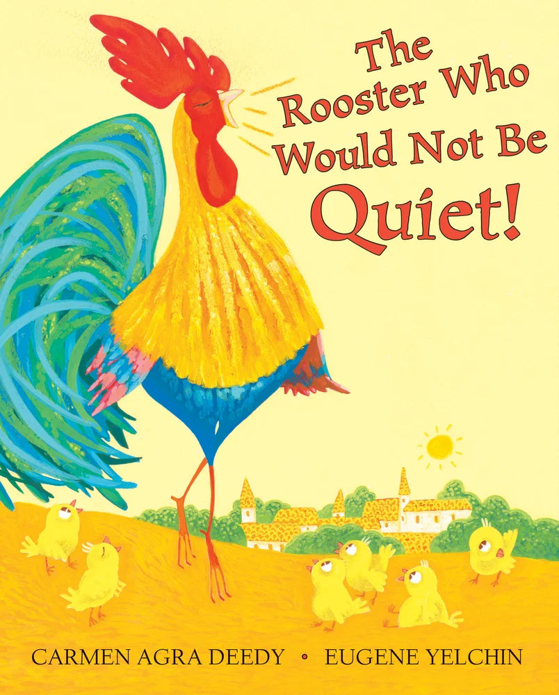 The Rooster Who Would Not Be Quiet! | Carmen Agra Deedy (Author) + Eugene Yelchin (Illustrator)