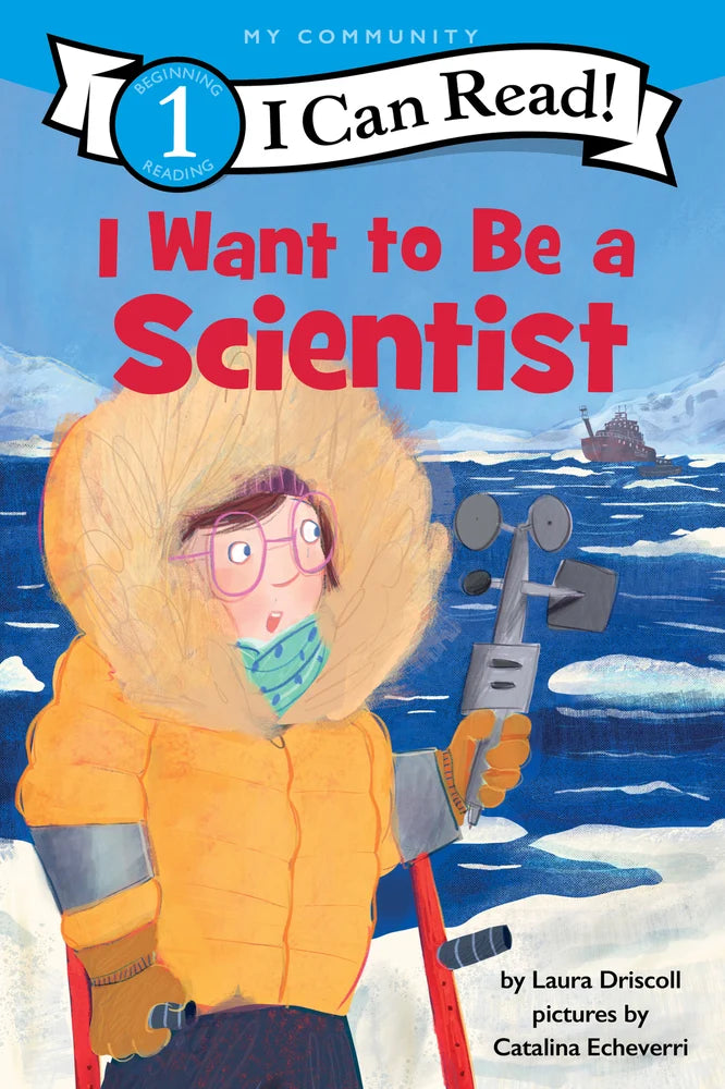 I Want to Be a Scientist: A My Community I Can Read (I Can Read Level 1) | Laura Driscoll (Author) + Catalina Echeverri (Illustrator)