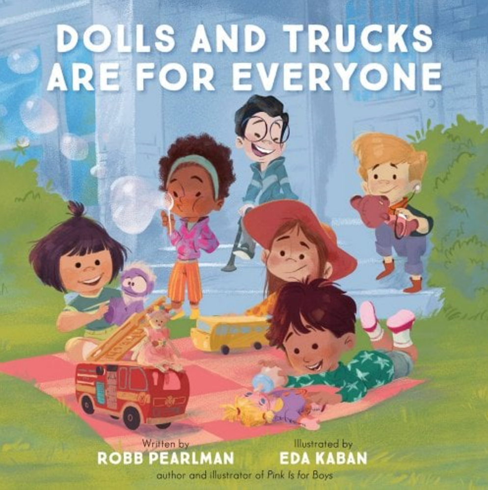 Dolls and Trucks Are for Everyone | Robb Pearlman (Author) Eda Kaban (Illustrator)