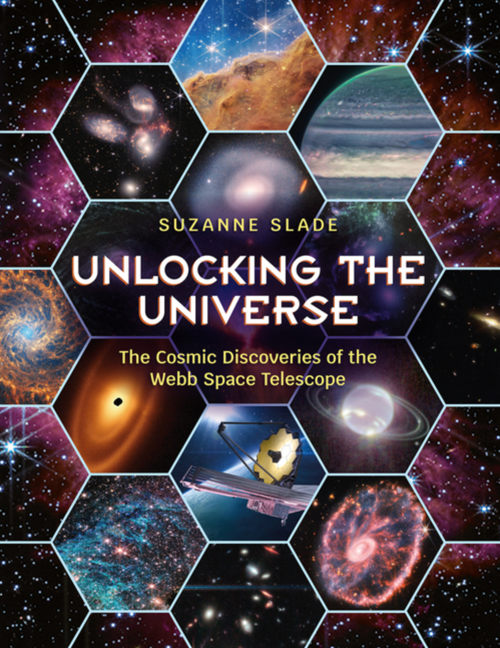 Unlocking the Universe: The Cosmic Discoveries of the Webb Space Telescope | Suzanne Slade (Author)