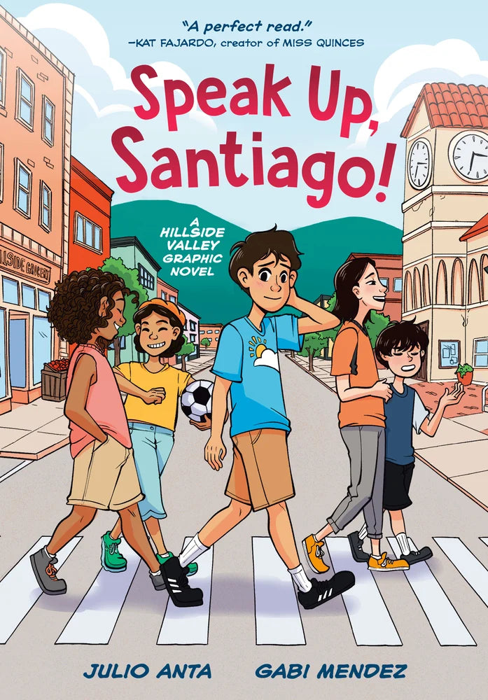 Speak Up, Santiago! (A Hillside Valley Graphic Novel) | Julio Anta (Author) + Gabi Mendez (Illustrator)