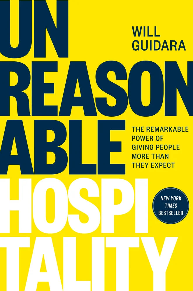 Unreasonable Hospitality The Remarkable Power of Giving People More Than They Expect | Will Guidara (Author)