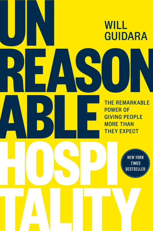 Unreasonable Hospitality The Remarkable Power of Giving People More Than They Expect | Will Guidara (Author)