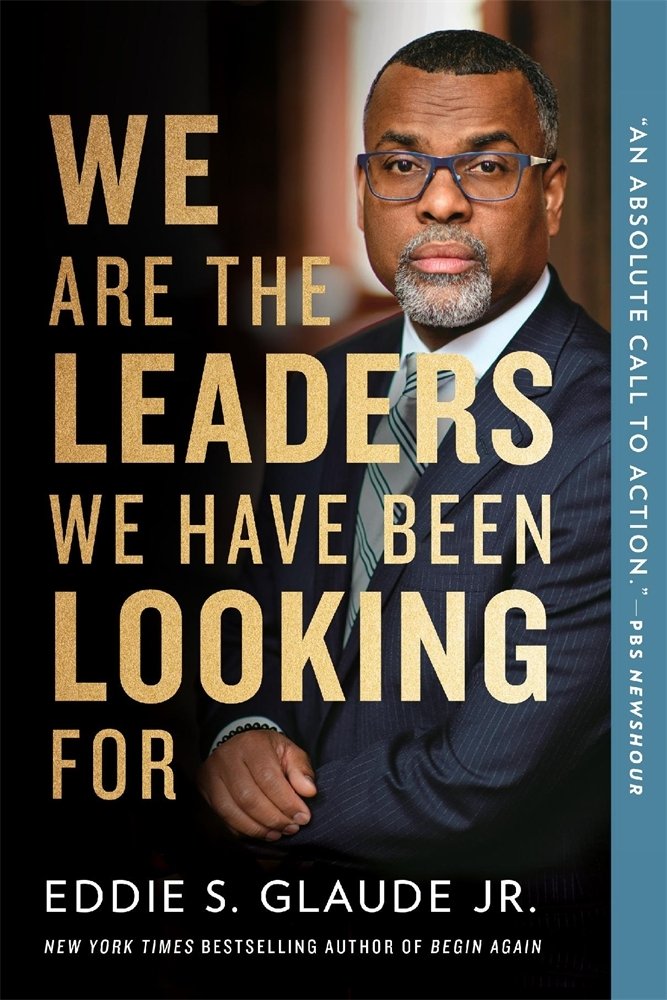 We Are the Leaders We Have Been Looking For (The W. E. B. Du Bois Lectures | Eddie Glaude Jr.